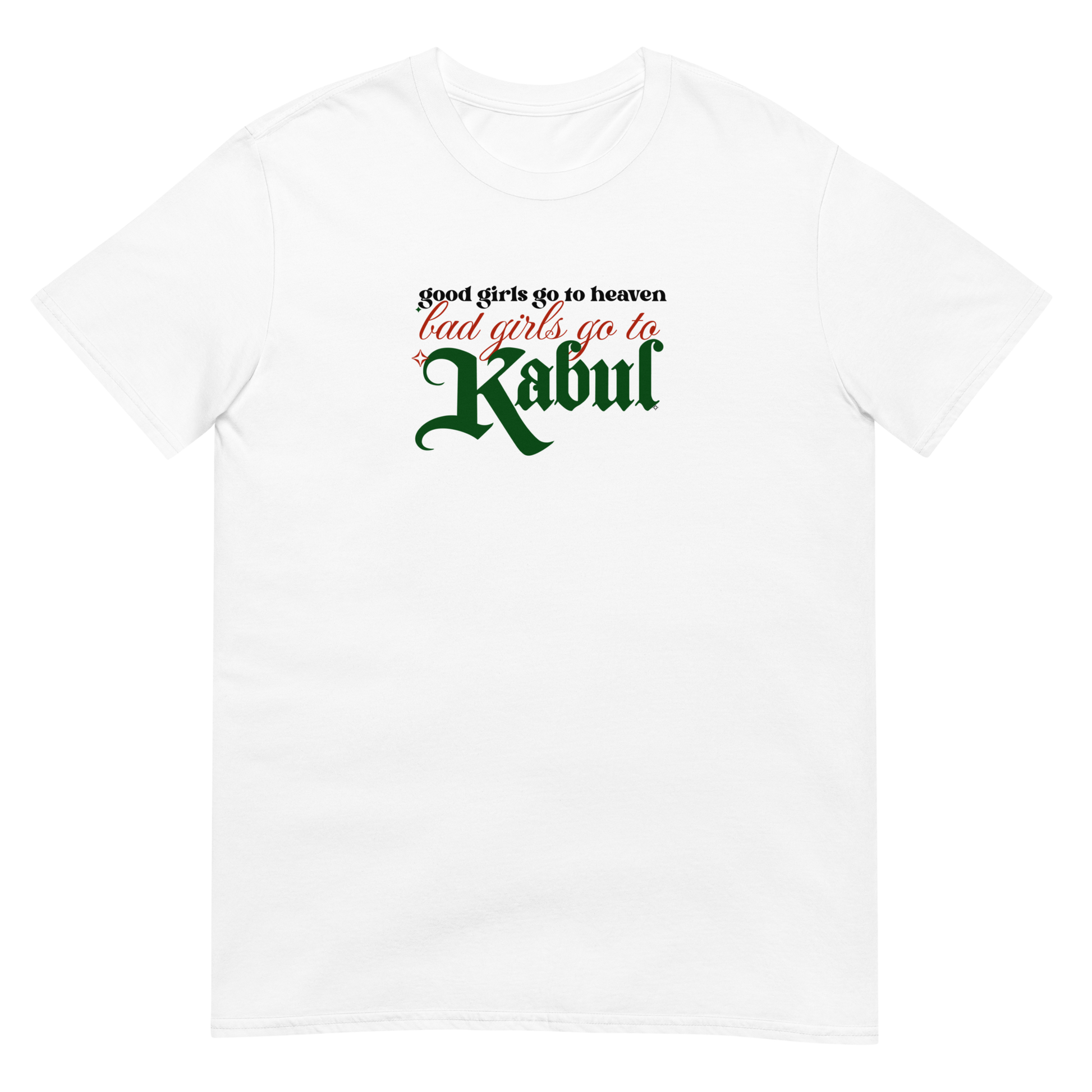 White t-shirt with text 'good girls go to heaven, bad girls go to Kabul' in the Afghan flag colours on a white background
