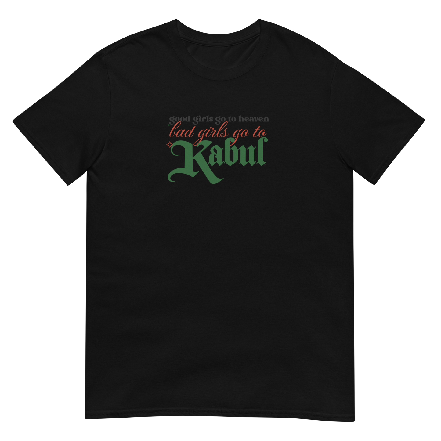 Black t-shirt with text 'good girls go to heaven, bad girls go to Kabul' in the Afghan flag colours on a white background