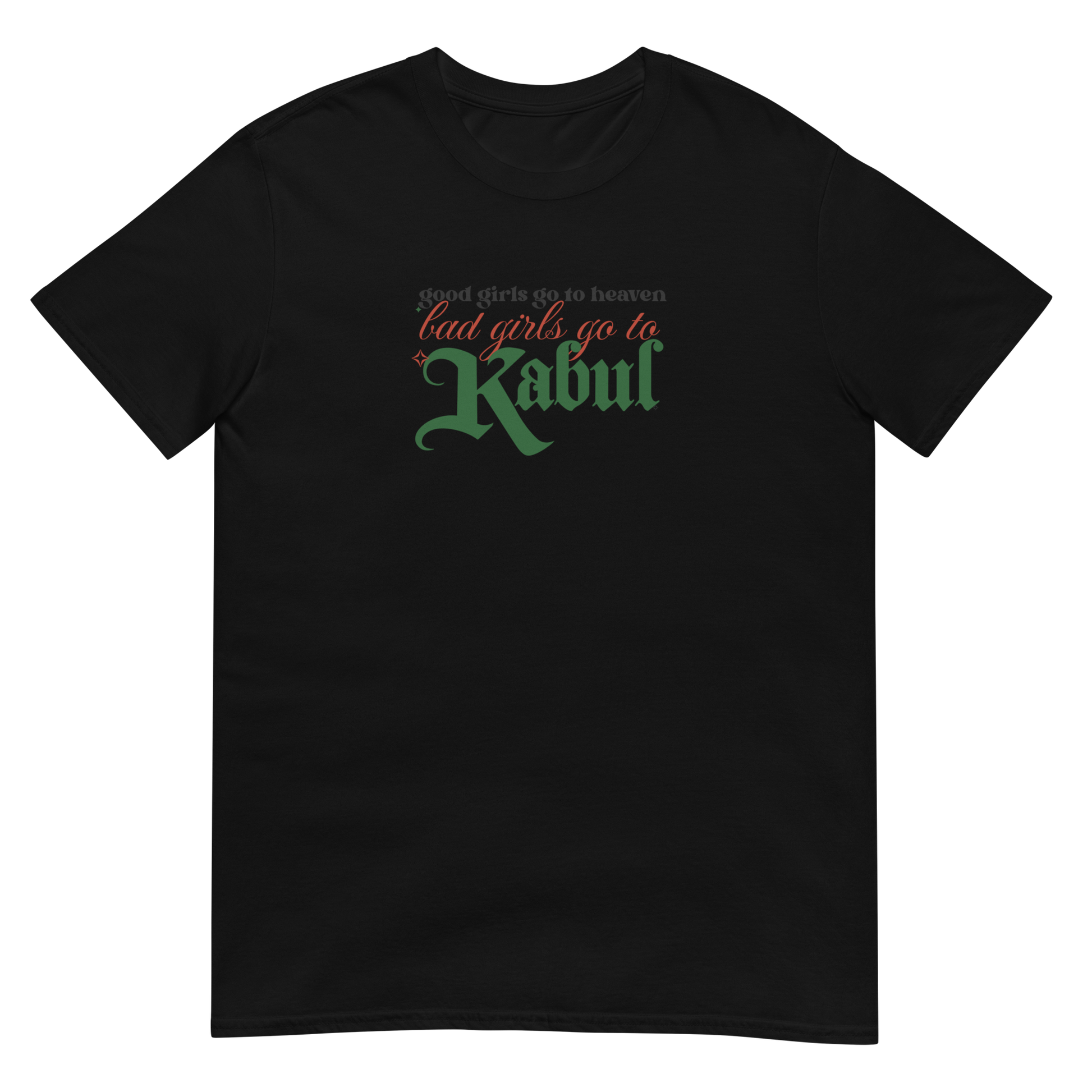 Black t-shirt with text 'good girls go to heaven, bad girls go to Kabul' in the Afghan flag colours on a white background