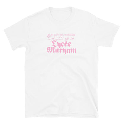 White t-shirt with text 'good girls go to heaven, bad girls go to Lycée Maryam' in pink on a white background