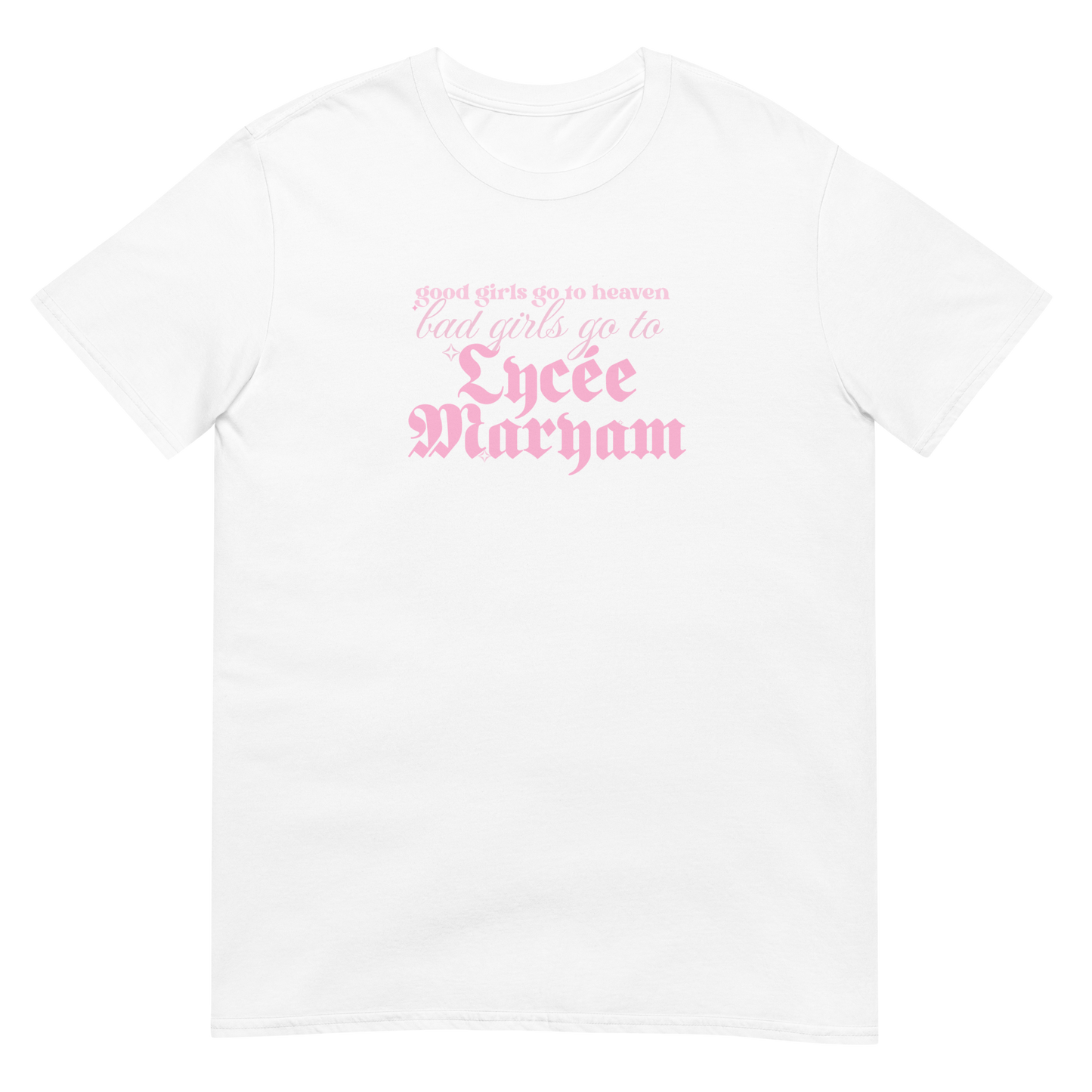 White t-shirt with text 'good girls go to heaven, bad girls go to Lycée Maryam' in pink on a white background