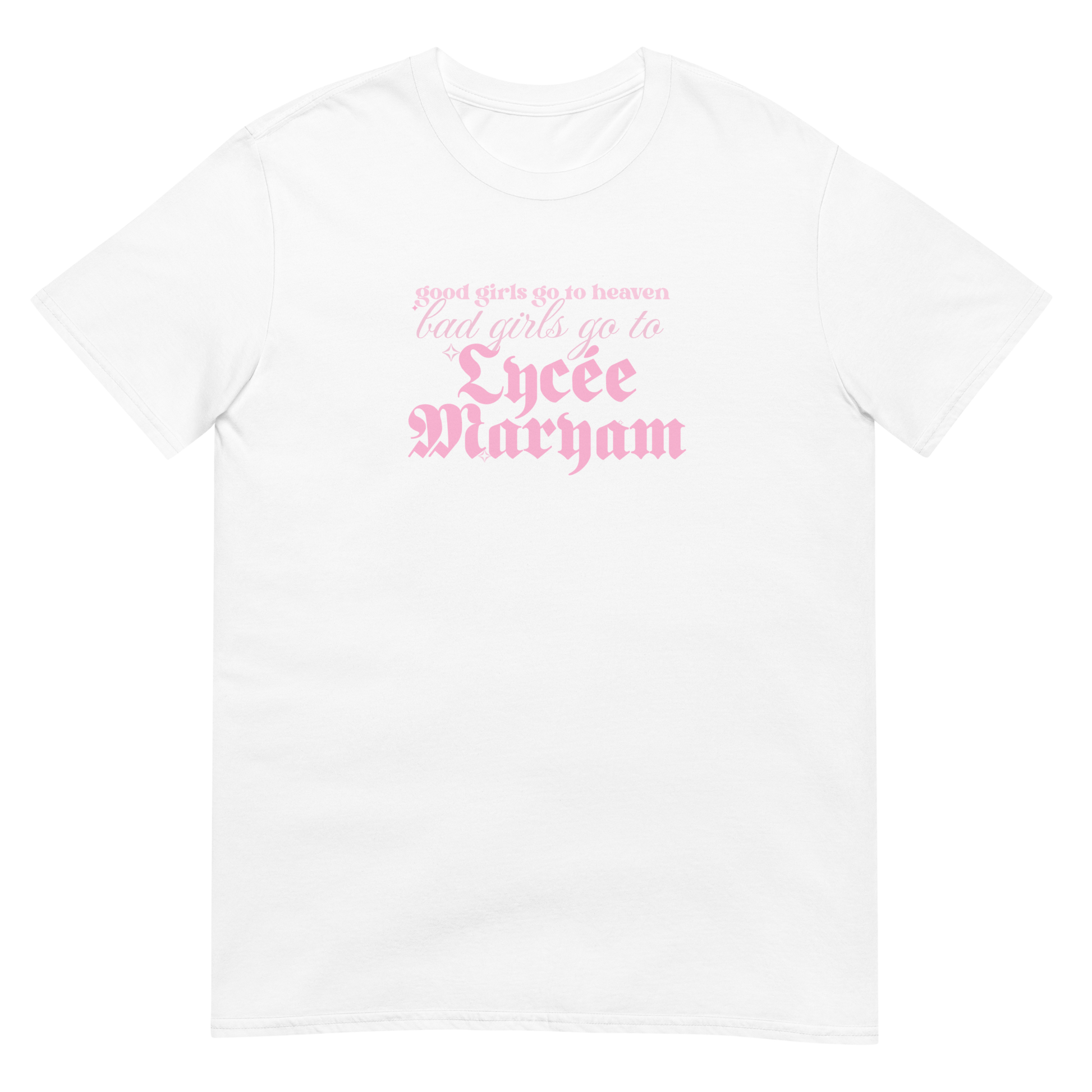 White t-shirt with text 'good girls go to heaven, bad girls go to Lycée Maryam' in pink on a white background